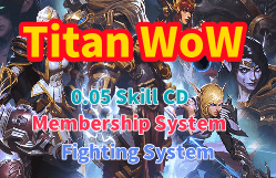 titan-wow-0.05-skill-cd-membership-system-fighting-system